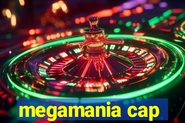 megamania cap